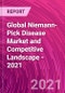 Global Niemann-Pick Disease Market and Competitive Landscape - 2021 - Product Thumbnail Image