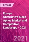 Europe Obstructive Sleep Apnea Market and Competitive Landscape - 2021- Product Image