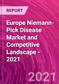 Europe Niemann-Pick Disease Market and Competitive Landscape - 2021- Product Image