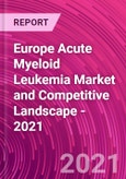 Europe Acute Myeloid Leukemia Market and Competitive Landscape - 2021- Product Image