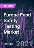Europe Food Safety Testing Market 2020-2030 by Product, Food Processing, Food Type, Contaminant, Technology, and Country: Trend Forecast and Growth Opportunity- Product Image