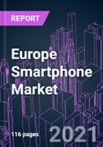 Europe Smartphone Market 2020-2027 by Operating System, Display Technology, Screen Size, RAM Capacity, Price Range, Distribution Channel, and Country: Trend Outlook and Growth Opportunity- Product Image