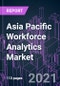 Asia Pacific Workforce Analytics Market 2020-2030 by Component, Application, Deployment, Organization Size, Industry Vertical, and Country: Trend Forecast and Growth Opportunity - Product Image