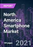 North America Smartphone Market 2020-2027 by Operating System, Display Technology, Screen Size, RAM Capacity, Price Range, Distribution Channel, and Country: Trend Outlook and Growth Opportunity- Product Image