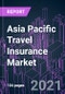 Asia Pacific Travel Insurance Market 2020-2030 by Travel Type, Application, Coverage, End-user, Distribution Channel, and Country: Trend Forecast and Growth Opportunity - Product Thumbnail Image
