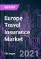 Europe Travel Insurance Market 2020-2030 by Travel Type, Application, Coverage, End-user, Distribution Channel, and Country: Trend Forecast and Growth Opportunity - Product Thumbnail Image