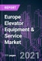 Europe Elevator Equipment & Service Market 2020-2027 by Offering, Product Type, Technology, End-use, and Country: Trend Outlook and Growth Opportunity - Product Image