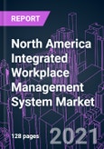 North America Integrated Workplace Management System Market 2020-2030 by Component, Connectivity Protocol, Application, Building Type, Business Model, Deployment, Organization Size, Industry Vertical, and Country: Trend Forecast and Growth Opportunity- Product Image