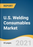 U.S. Welding Consumables Market Size, Share & Trends Analysis Report by Technology (Arc Welding, Oxy-fuel Welding), by Product (Stick Electrodes, Flux-cored Wires), and Segment Forecasts, 2021-2028- Product Image