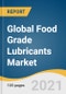 Global Food Grade Lubricants Market Size, Share & Trends Analysis Report by Product Type (Mineral, Synthetic, Bio-based), by Application (Food, Beverage, Pharmaceuticals), by Region, and Segment Forecasts, 2021-2028 - Product Image