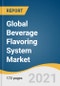 Global Beverage Flavoring System Market Size, Share & Trends Analysis Report by Ingredients, by Beverage Type (Alcoholic, Non-alcoholic), by Flavor Type, by Form, by Origin, by Region, and Segment Forecasts, 2020-2028 - Product Thumbnail Image