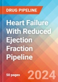 Heart Failure With Reduced Ejection Fraction (HFrEF) - Pipeline Insight, 2024- Product Image