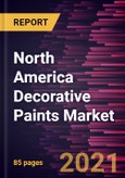 North America Decorative Paints Market Forecast to 2028 - COVID-19 Impact and Regional Analysis By Type (Water Based and Solvent Based) and Application (Residential and Non-Residential)- Product Image