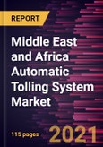 Middle East and Africa Automatic Tolling System Market Forecast to 2028 - COVID-19 Impact and Regional Analysis By Offering, and Type- Product Image