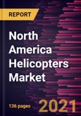 North America Helicopters Market Forecast to 2028 - COVID-19 Impact and Regional Analysis By Type (Single Rotor, Multi Rotor, and Tilt Rotor), Weight (Light Weight, Medium Weight, and Heavy Weight), and Application (Commercial & Civil and Military)- Product Image