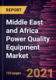 Middle East and Africa Power Quality Equipment Market Forecast to 2028 - COVID-19 Impact and Regional Analysis By Equipment, Harmonic Filters, Static VAR Compensator, Power Quality Meters, and Others); Phase; End-Users- Product Image