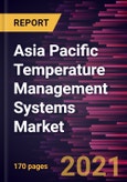 Asia Pacific Temperature Management Systems Market Forecast to 2028 - COVID-19 Impact and Regional Analysis By Product, Application, and Medical Indication- Product Image
