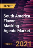 South America Flavor Masking Agents Market Forecast to 2028 - COVID-19 Impact and Regional Analysis By Type (Sweet Flavor, Salt Flavor, Fat Flavor, Bitter Flavor, and Others) and Application (Food and Beverages, Pharmaceuticals and Nutraceuticals, and Others)- Product Image