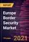 Europe Border Security Market Forecast to 2028 - COVID-19 Impact and Regional Analysis By Environment and System Systems, Biometric Systems, and Others) - Product Thumbnail Image