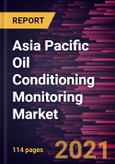 Asia Pacific Oil Conditioning Monitoring Market Forecast to 2028 - COVID-19 Impact and Regional Analysis By Sampling, Sensor Type, Product, Measurement, and Industry- Product Image