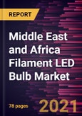 Middle East and Africa Filament LED Bulb Market Forecast to 2028 - COVID-19 Impact and Regional Analysis By Product (0-25-Watt Type, 25-40-Watt Type, 40-60-Watt Type, and Above 60-Watt Type) and Application (Residential, Restaurants and Bars, Hotels, Café, and Others)- Product Image