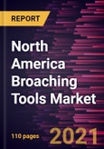 North America Broaching Tools Market Forecast to 2028 - COVID-19 Impact and Regional Analysis By Type (Internal Broaches, External Broaches, and Special Broaches) and End User (Manufacturing, Automotive, Aerospace and Defense, Construction, and Others)- Product Image
