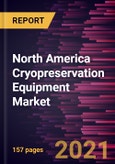 North America Cryopreservation Equipment Market Forecast to 2028 - COVID-19 Impact and Regional Analysis By Type; Cryogen Type; Application; End User- Product Image