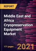 Middle East and Africa Cryopreservation Equipment Market Forecast to 2028 - COVID-19 Impact and Regional Analysis By Type; Cryogen Type; Application; End User- Product Image