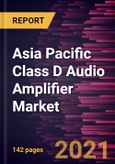 Asia Pacific Class D Audio Amplifier Market Forecast to 2028 - COVID-19 Impact and Regional Analysis By Type, Product, and Industry- Product Image