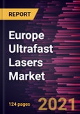 Europe Ultrafast Lasers Market Forecast to 2028 - COVID-19 Impact and Regional Analysis By Type, Pulse Duration, and Application- Product Image