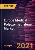 Europe Medical Polyoxymethylene Market Forecast to 2028 - COVID-19 Impact and Regional Analysis By Application (Dialysis Machine, Handles for Surgical Instruments, Inhalers, Insulin Pen, and Others)- Product Image