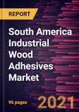 South America Industrial Wood Adhesives Market Forecast to 2027 - COVID-19 Impact and Regional Analysis By Resin Type (Natural and Synthetic), and Technology (Solvent-Based, Water-Based, Solventless, and Others)- Product Image