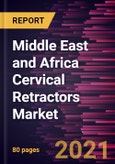 Middle East and Africa Cervical Retractors Market Forecast to 2028 - COVID-19 Impact and Regional Analysis By Product (Transverse Retractors and Longitudinal Retractors) and End User (Hospital, Clinic, and Others)- Product Image