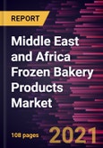 Middle East and Africa Frozen Bakery Products Market Forecast to 2028 - COVID-19 Impact and Regional Analysis By Product Type, Category and End-Use- Product Image