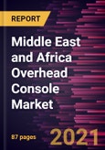 Middle East and Africa Overhead Console Market Forecast to 2028 - COVID-19 Impact and Regional Analysis By Application (Vehicle Telematics, Infotainment System & HMI, and Others) and Vehicle Type (Passenger Cars and Commercial Vehicles)- Product Image