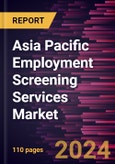 Asia Pacific Employment Screening Services Market Forecast to 2030 - Regional Analysis by Services, Application, and Organization Size- Product Image