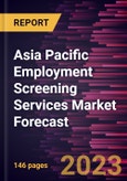 Asia Pacific Employment Screening Services Market Forecast to 2028 -Regional Analysis- Product Image