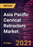 Asia Pacific Cervical Retractors Market Forecast to 2028 - COVID-19 Impact and Regional Analysis By Product (Transverse Retractors and Longitudinal Retractors) and End User (Hospital, Clinic, and Others)- Product Image