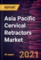Asia Pacific Cervical Retractors Market Forecast to 2028 - COVID-19 Impact and Regional Analysis By Product (Transverse Retractors and Longitudinal Retractors) and End User (Hospital, Clinic, and Others) - Product Thumbnail Image