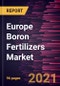 Europe Boron Fertilizers Market Forecast to 2028 - COVID-19 Impact and Regional Analysis By Source (Boric Acid, Borax, and Others) and Application (Fruits and Vegetables, Cereals and Grains, Oilseeds and Pulses, and Others) - Product Thumbnail Image