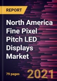 North America Fine Pixel Pitch LED Displays Market Forecast to 2028 - COVID-19 Impact and Regional Analysis By Type (Up to 3mm and 2mm to 1mm) and Application (Broadcast Screens, Digital Signage, Control Rooms and Monitoring, Visualization and Simulation, and Others)- Product Image