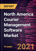North America Courier Management Software Market Forecast to 2028 - COVID-19 Impact and Regional Analysis By Deployment Type (Cloud and On-Premise) and Enterprise Size (SMEs and Large Enterprises)- Product Image