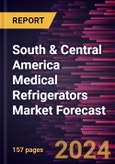 South & Central America Medical Refrigerators Market Forecast to 2028 - Regional Analysis - by Temperature Control Range, Product Type, Design Type, and End User- Product Image