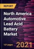 North America Automotive Lead Acid Battery Market Forecast to 2028 - COVID-19 Impact and Regional Analysis By Product (SLI and Micro Hybrid Batteries), Type (Flooded, Enhanced Flooded, and VRLA), and End User (Passenger Cars, LCV, and M&HCV)- Product Image