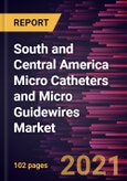 South and Central America Micro Catheters and Micro Guidewires Market Forecast to 2028 - COVID-19 Impact and Regional Analysis By Product Type, Indication, and End User- Product Image
