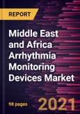 Middle East and Africa Arrhythmia Monitoring Devices Market Forecast to 2028 - COVID-19 Impact and Regional Analysis By Type, Application, and End User- Product Image