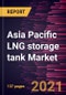 Asia Pacific LNG storage tank Market Forecast to 2028 - COVID-19 Impact and Regional Analysis By Configuration, Type, and Material - Product Thumbnail Image
