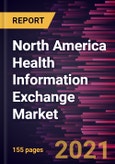 North America Health Information Exchange Market Forecast to 2028 - COVID-19 Impact and Regional Analysis By Set Up, Type, Implementation Model, Application, End User, and Deployment- Product Image