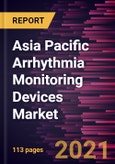 Asia Pacific Arrhythmia Monitoring Devices Market Forecast to 2028 - COVID-19 Impact and Regional Analysis By Type, Application, and End User- Product Image