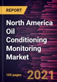 North America Oil Conditioning Monitoring Market Forecast to 2028 - COVID-19 Impact and Regional Analysis By Sampling, Sensor Type, Product, Measurement, and Industry- Product Image
